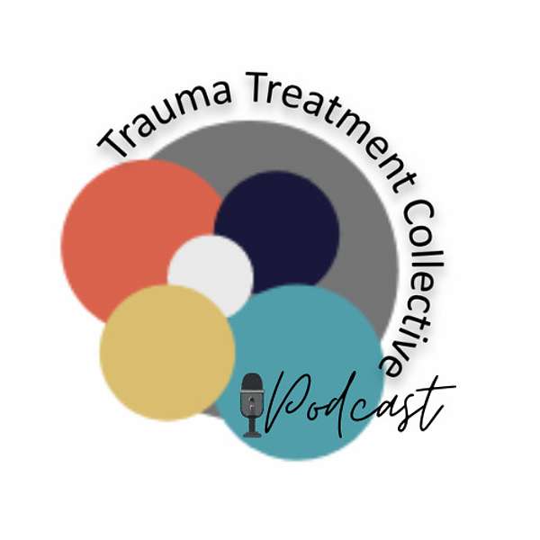 Trauma Treatment Collective's Podcast Podcast Artwork Image