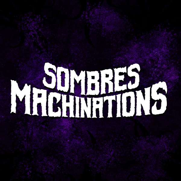 Sombres Machinations - JDR et Horreur Podcast Artwork Image