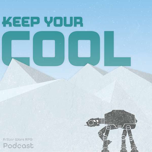 Keep Your Cool: A Star Wars RPG Podcast Podcast Artwork Image