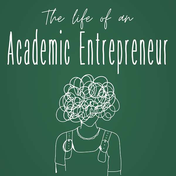The Life Of An Academic Entrepreneur Podcast Artwork Image