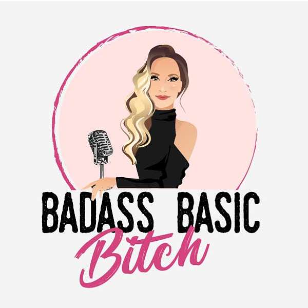Badass Basic Bitch Podcast Artwork Image