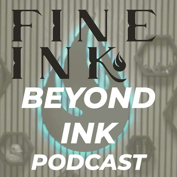 Fine Ink: Beyond Ink Podcast Podcast Artwork Image