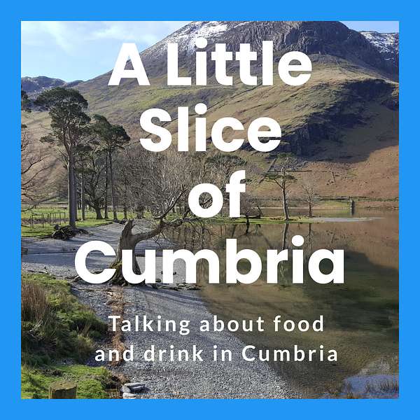 A Little Slice of Cumbria Podcast Artwork Image