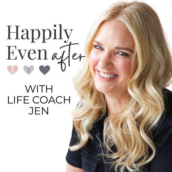 Happily Even After with Life Coach Jen Podcast Artwork Image