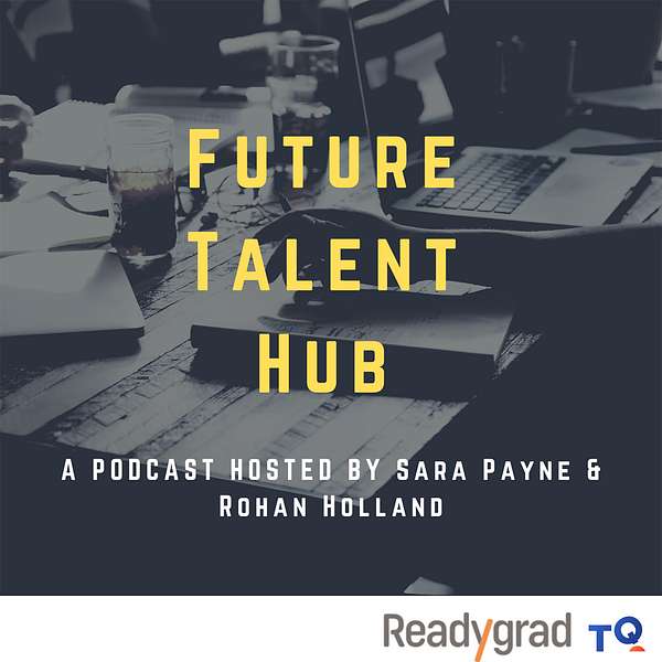 Future Talent Hub - Sara Payne & Rohan Holland Podcast Artwork Image