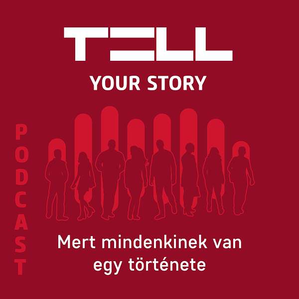 TELL Your Story Podcast - mert mindenkinek van egy története Podcast Artwork Image