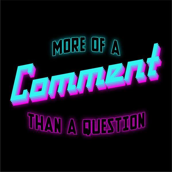 More of a Comment Than a Question Podcast Artwork Image