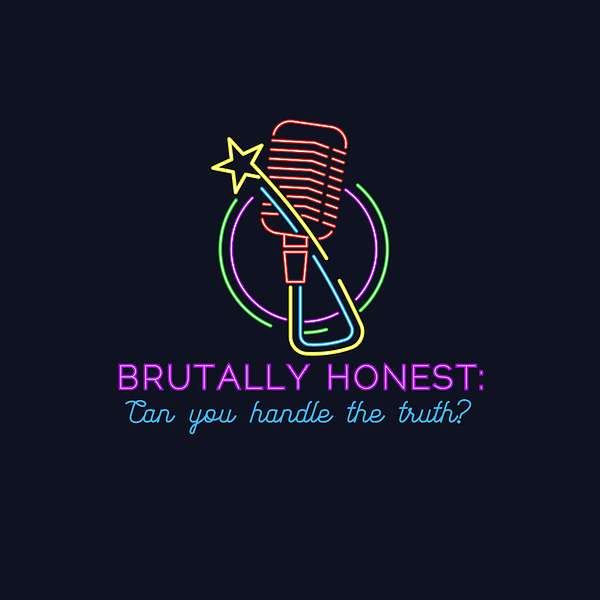 Brutally Honest: Can you handle the truth? Podcast Artwork Image