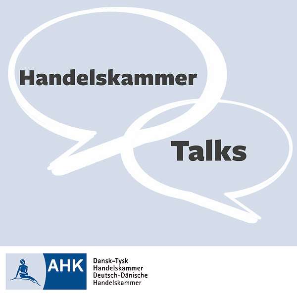 Handelskammer Talks - Podcast by the German-Danish Chamber of Commerce Podcast Artwork Image