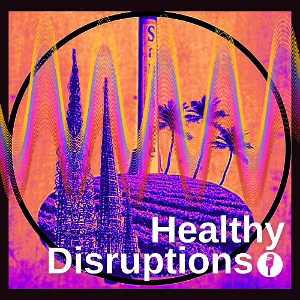 Healthy Disruptions Podcast Podcast Artwork Image