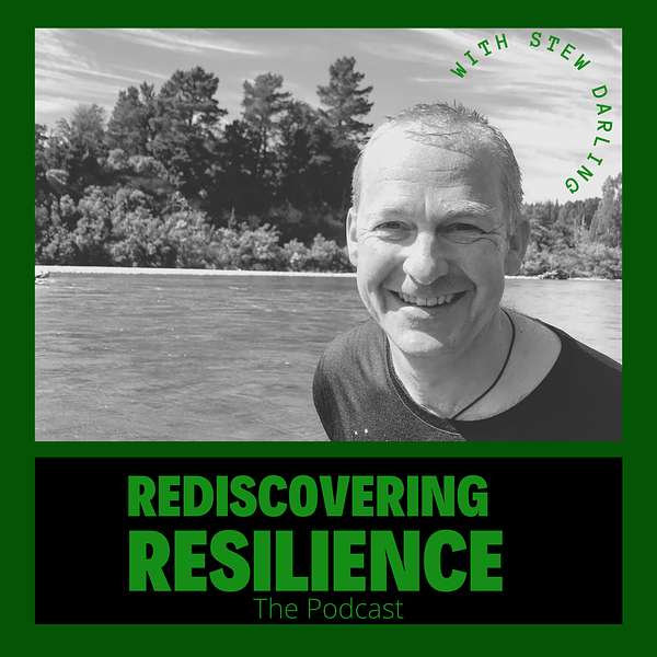 Rediscovering Resilience by Stew Darling Podcast Artwork Image