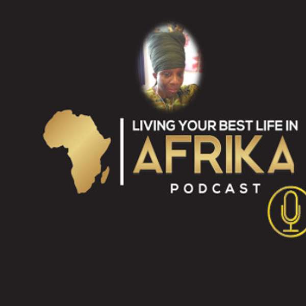 'Living Your Best Life in Afrika' Podcast. Podcast Artwork Image