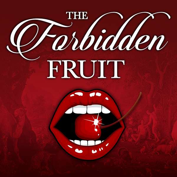 The Forbidden Fruit Podcast Podcast Artwork Image