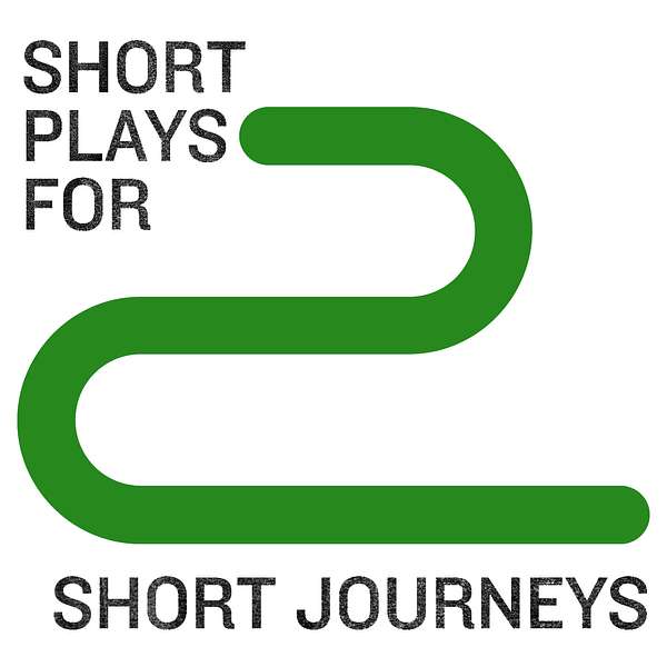 Short Plays for Short Journeys Podcast Artwork Image