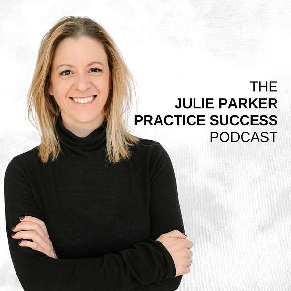 The Julie Parker Practice Success Podcast Podcast Artwork Image
