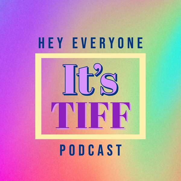 Hey Everyone, It's Tiff Podcast Artwork Image