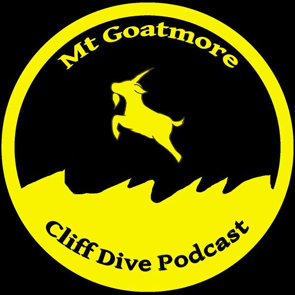 The Mt. GOATmore Cliff Dive Podcast Podcast Artwork Image