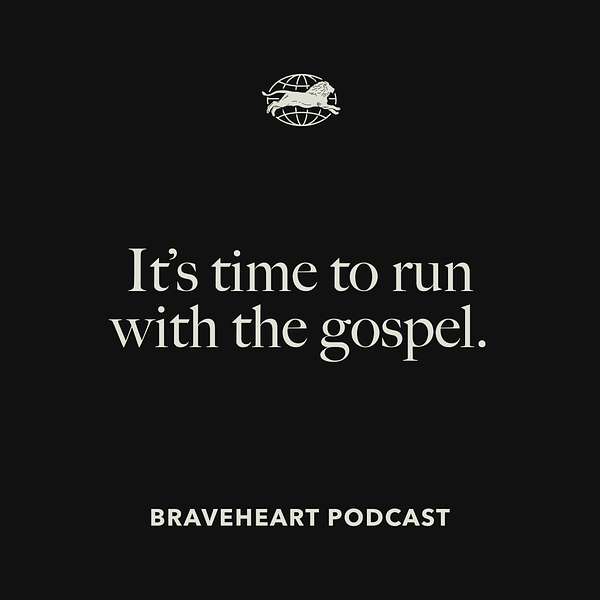 The Braveheart Podcast Podcast Artwork Image