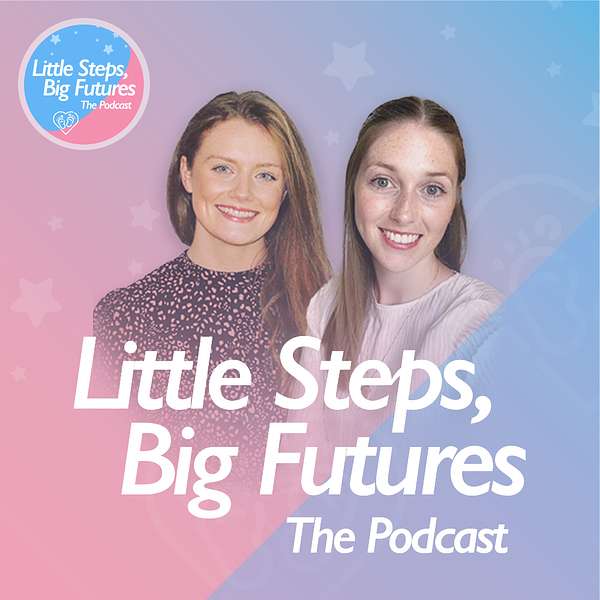 Little Steps, Big Futures:The Podcast Podcast Artwork Image