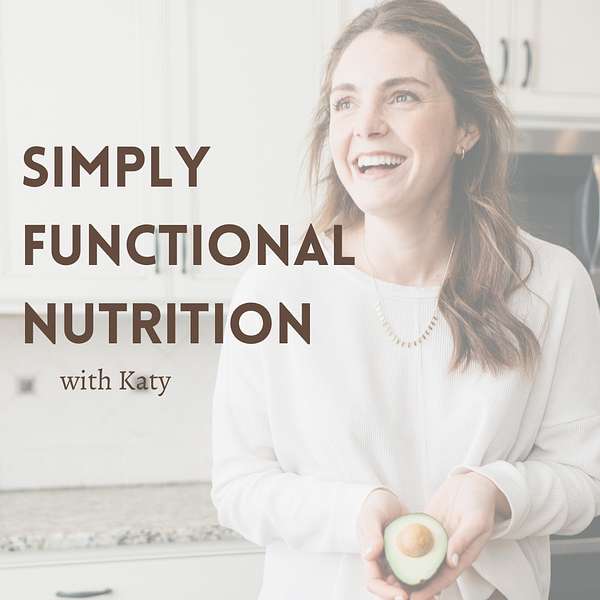 Simply Functional Nutrition with Katy Podcast Artwork Image