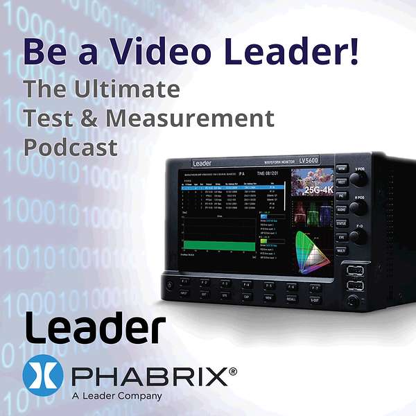 Be A Video Leader! The Ultimate Test & Measurement Podcast Podcast Artwork Image