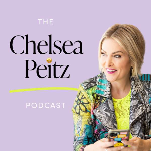 The Chelsea Peitz Podcast Podcast Artwork Image