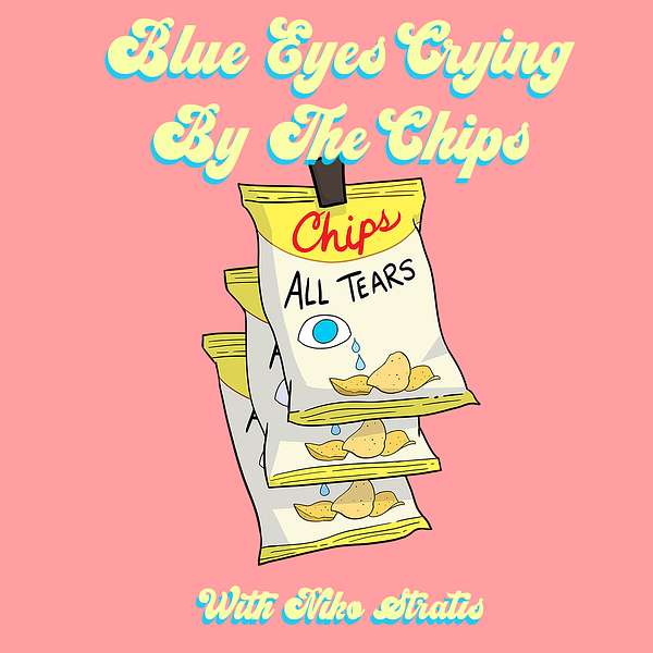 Blue Eyes Crying By The Chips Podcast Artwork Image