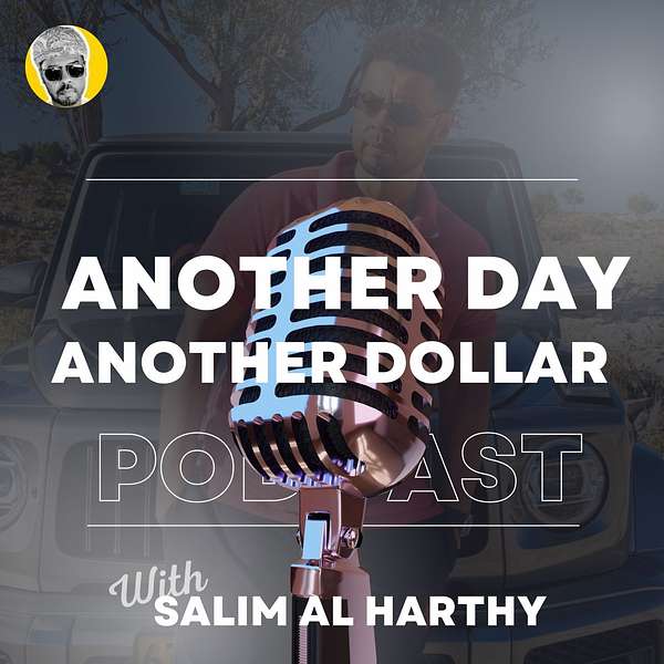Another Day Another Dollar With Salim Al Harthy Podcast Artwork Image