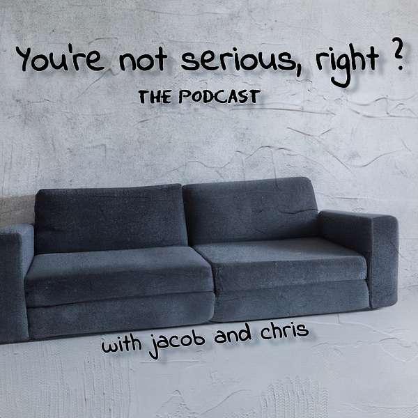 You're not serious, right ? Podcast Artwork Image