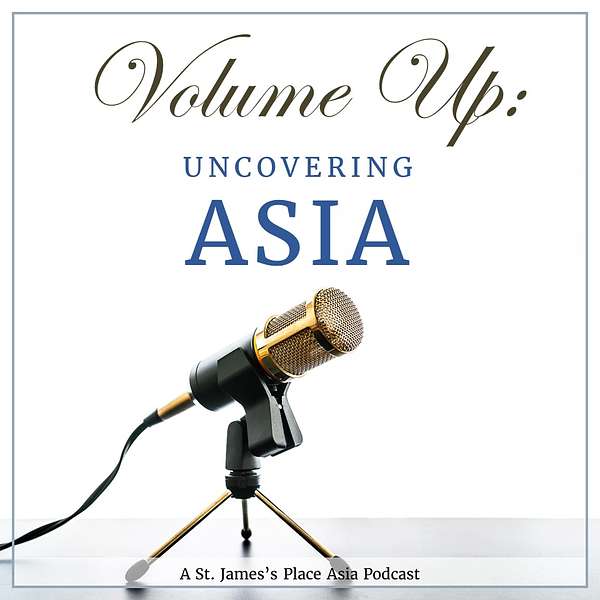 Volume Up: Uncovering Asia by St. James's Place Podcast Artwork Image