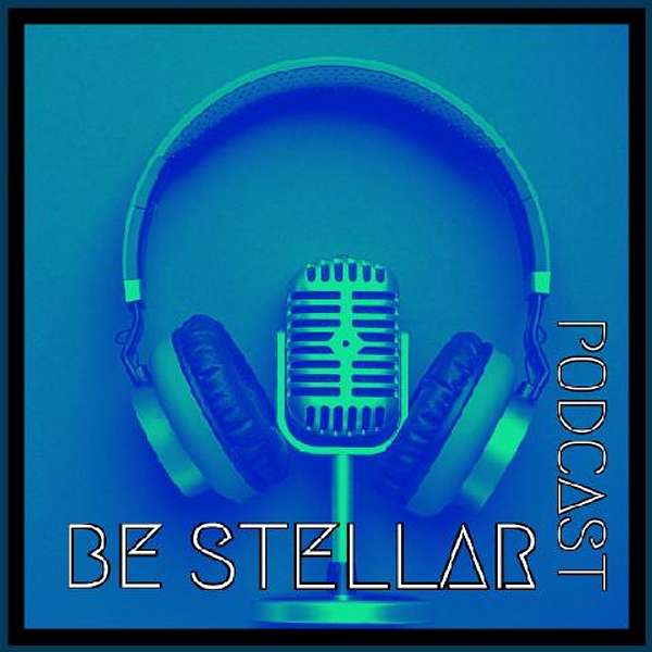 Be Stellar Podcast  Podcast Artwork Image