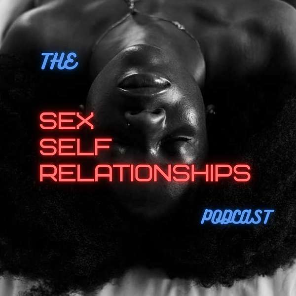 SEX, SELF & RELATIONSHIPS  Podcast Artwork Image