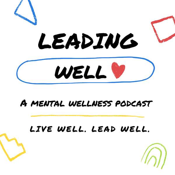 Leading Well - Mental Wellness For Leaders Podcast Artwork Image