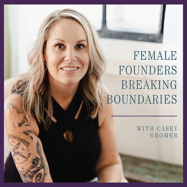 Female Founders Breaking Boundaries Podcast Artwork Image