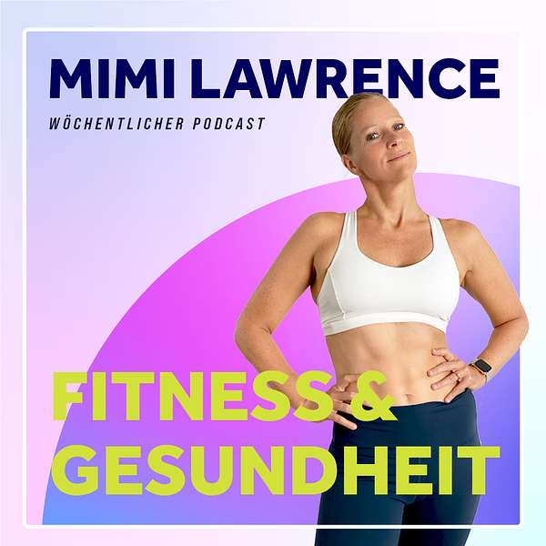 Fitness & Gesundheit mit Mimi Lawrence für Frau ab 40 Podcast Artwork Image