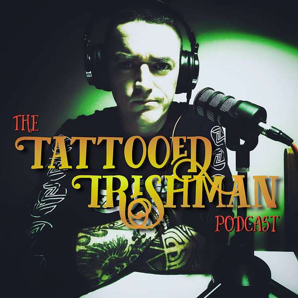 The Tattooed Irishman  Podcast Artwork Image