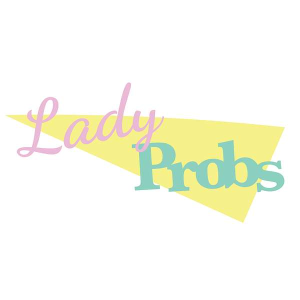 LadyProbs Podcast Podcast Artwork Image
