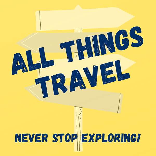 All Things Travel Podcast Podcast Artwork Image