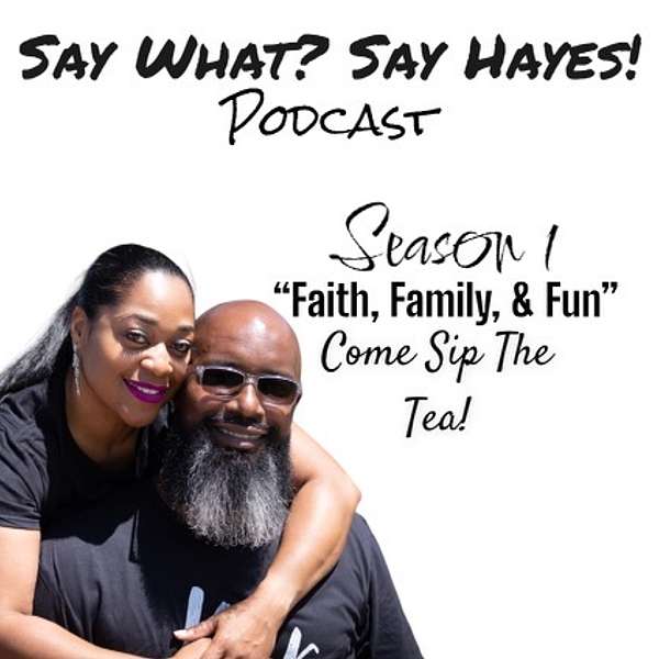 "Say What? Say Hayes!" Podcast Podcast Artwork Image