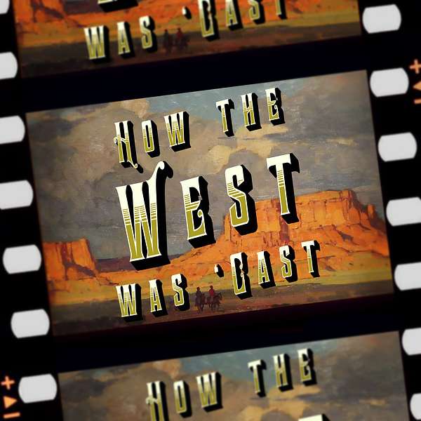 How the West Was 'Cast Podcast Artwork Image