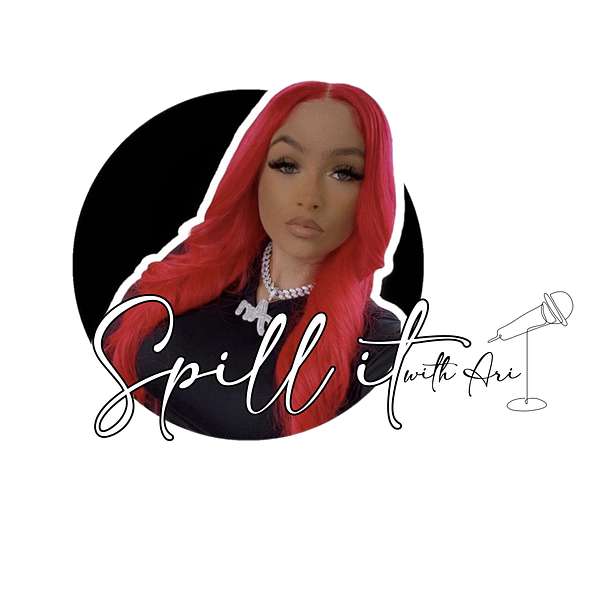 Spill It With Ari  Podcast Artwork Image