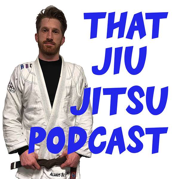 That Jiu Jitsu Podcast Podcast Artwork Image