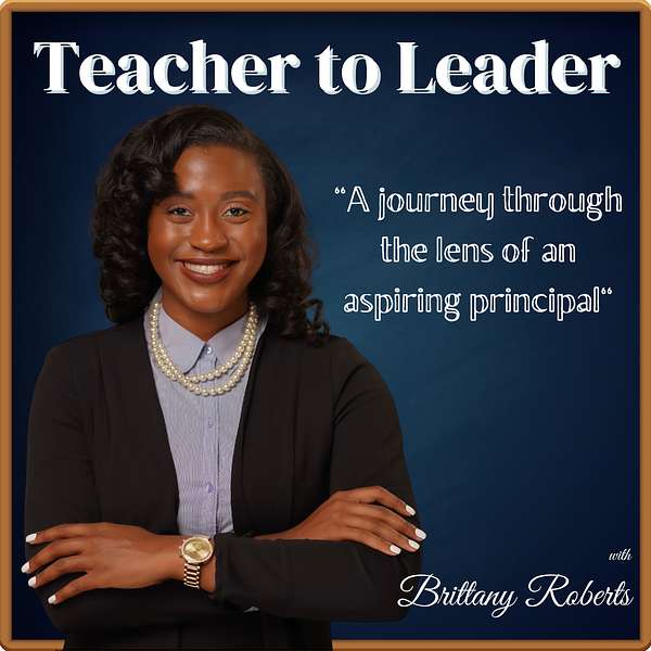 Teacher to Leader: A journey through the lens of an aspiring principal Podcast Artwork Image