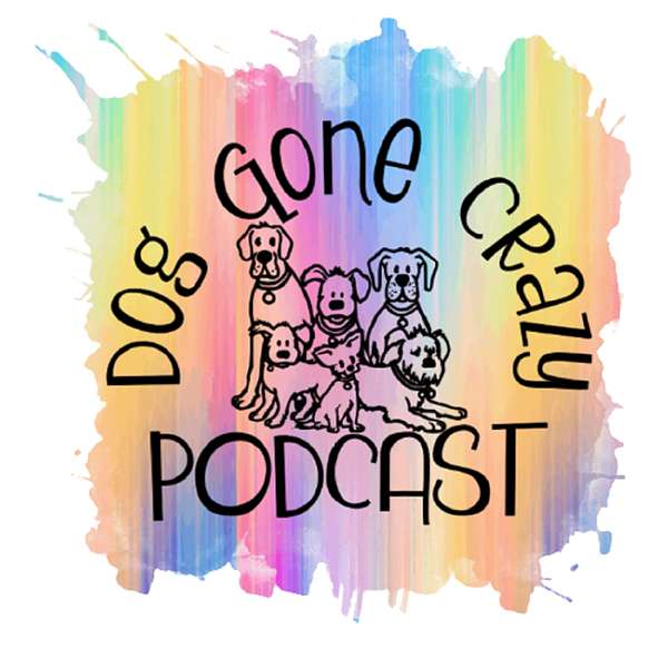 Dog Gone Crazy Podcast Podcast Artwork Image
