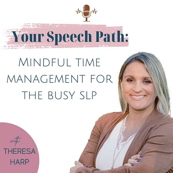 Your Speech Path: Mindful Time Management for the Busy SLP Podcast Artwork Image