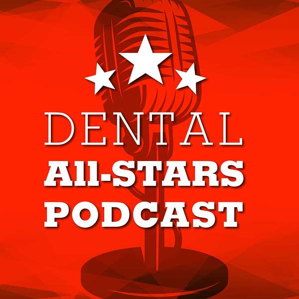Dental All-Stars - Dentistry Business Podcast Podcast Artwork Image