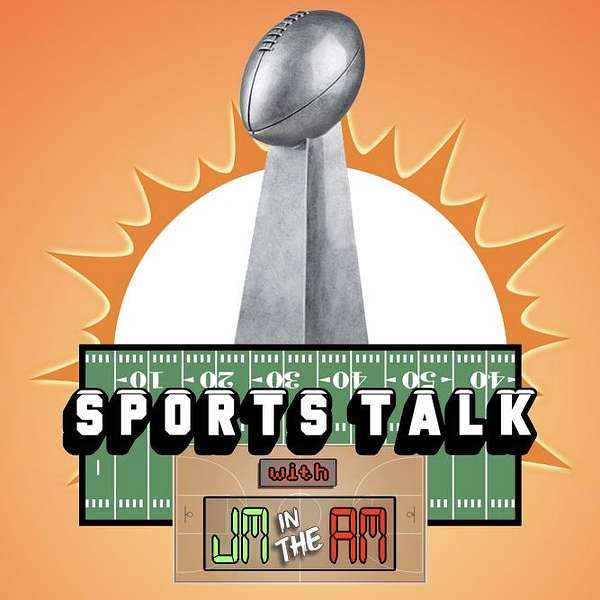 Sports Talk with JM in the AM Podcast Artwork Image