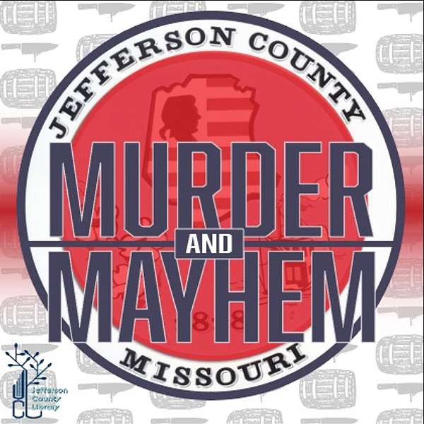 Murder & Mayhem in Jefferson County, Missouri Podcast Artwork Image