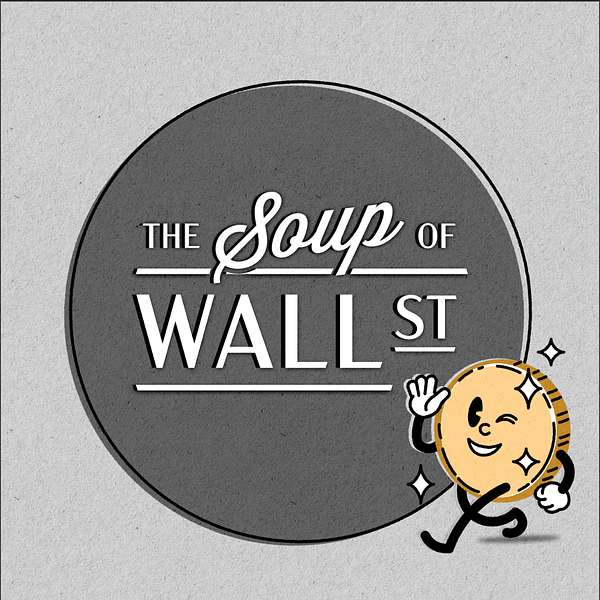 The Soup of Wall Street Podcast Artwork Image