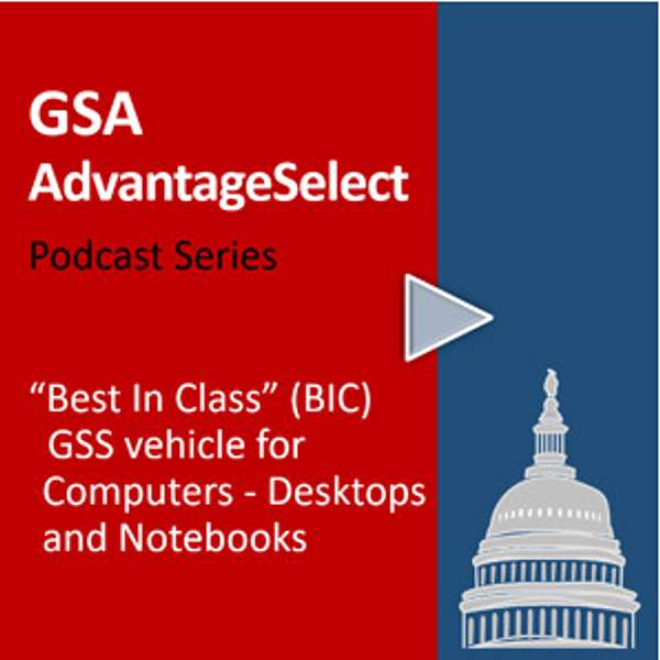 GSA AdvantageSelect Podcast Series: Simplifying the Procurement of Computers Podcast Artwork Image